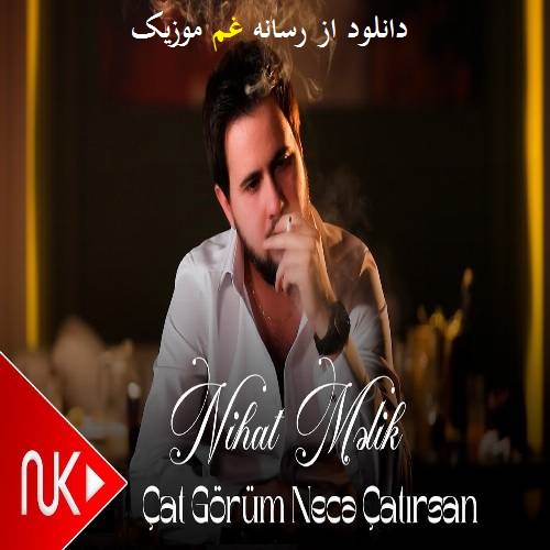 نیهات ملیک چات گوروم نجه چاتیرسان